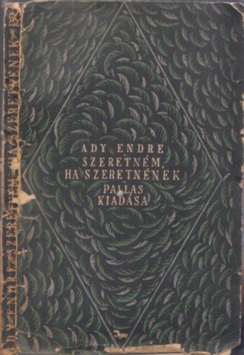 Ady Endre - Szeretnm, ha szeretnnek - negyedik kiads!