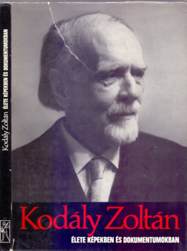 Eősze László, Szerk.: Várnai Péter - Kodály Zoltán élete képekben és dokumentumokban (Fekete-fehér fotókkal illusztrált)