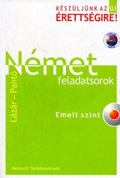 Lázár Gy.; Pantóné Naszályi D - Német feladatsorok - Emelt szint - CD-vel - Készüljünk az érettségire