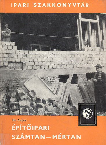 Hir Alajos - �p�t�ipari sz�mtan-m�rtan (Ipari szakk�nyvt�r)