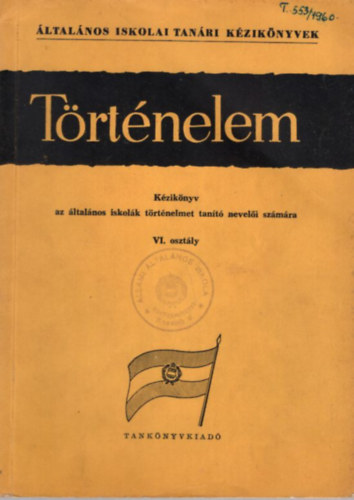 Miklsvri Sndor (szerk.) - Trtnelem VI. osztly - ltalnos iskolai tanri kziknyvek