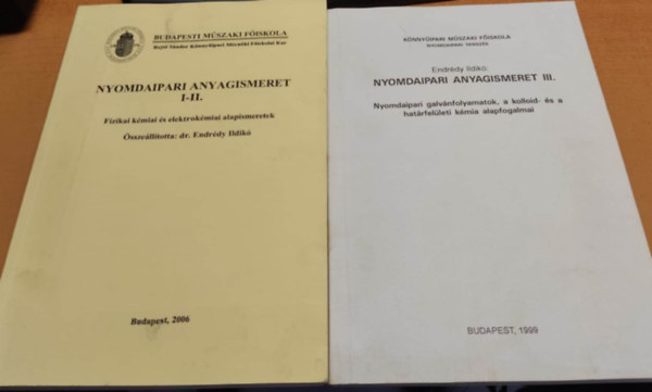 Dr. Endrdy Ildik - 2 db Nyomdaipar: Nyomdaipari anyagismeret I-II.: Fizikai, kmiai s elektrokmiai alapismeretek + Nyomdaipari anyagismeretek II.: Nyomdaipari galvnfolyamatok, akolloid- s a hatrfelleti kmia alapfogalmai