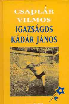 Csaplr Vilmos - Igazsgos Kdr Jnos