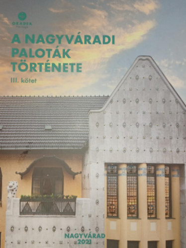 A nagyváradi paloták története III. kötet