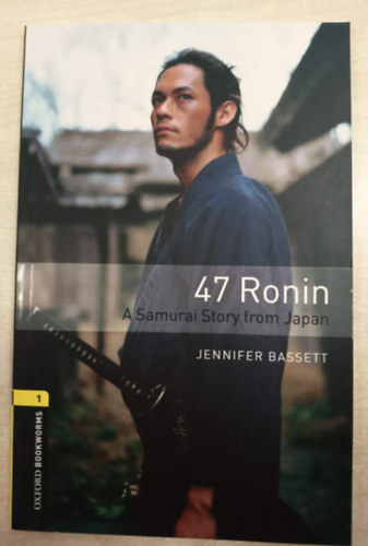 Jennifer Bassett - 47 Ronin, A Samurai Story from Japan - Oxford Bookworms 1