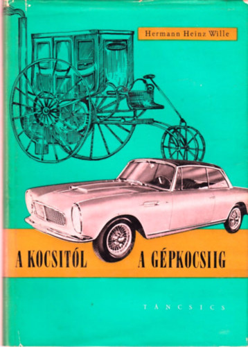 Hermann Heinz Wille - A kocsitól a gépkocsiig