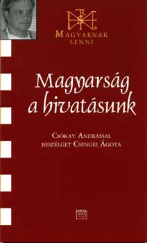 Csengei �gota - Magyars�g a hivat�sunk