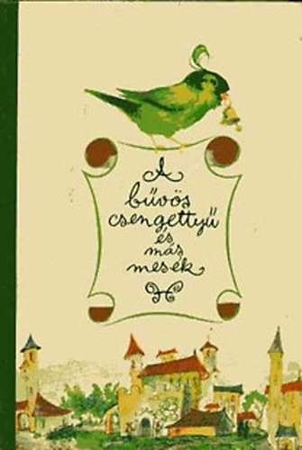 Hrs Lszl - Schindler Frigyesn (szerk.) - A bvs csengetty s ms mesk