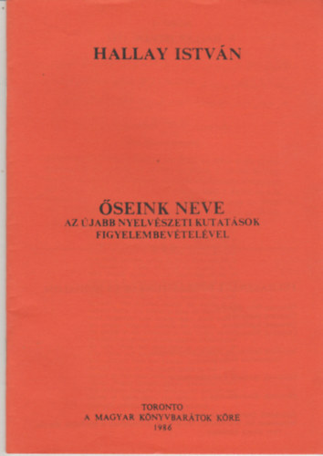 Hallay István - Őseink neve az újabb nyelvészeti kutatások figyelembevételével