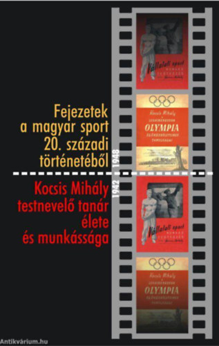 Kocsis L. Mihly (szerk.) - Fejezetek a magyar sport 20. szzadi trtnetbl - Kocsis Mihly testnevel tanr lete s munkssga