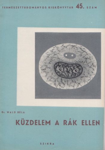 Dr. Wald B�la - K�zdelem a r�k ellen