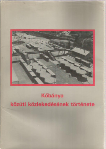 Csonka S�ndor - K�b�nya k�z�ti k�zleked�s�nek t�rt�nete