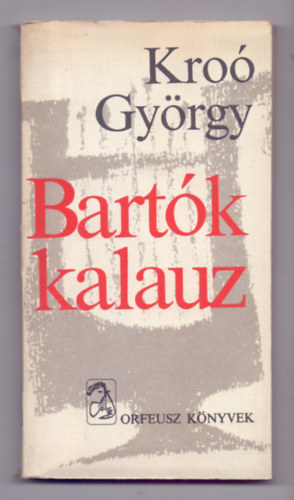 Kro Gyrgy - Bartk-kalauz (Msodik kiads)