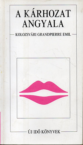 Kolozsvri Grandpierre Emil - A krhozat angyala