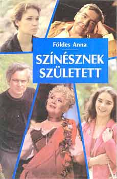 F�ldes Anna - Sz�n�sznek sz�letett