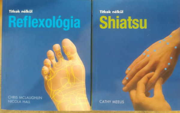 Chris McLaughlin, Nicola Hall, Cathy Meeus - 2 db Titkok nélkül: Reflexológia + Shiatsu