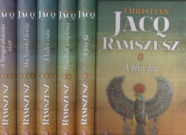 Christian Jacq - Ramszesz I-V. (A fény fia + Évmilliók temploma + A kadesi csata + Abu Szimbel úrnője + A Nyugat akáciája alatt) Teljes sorozat