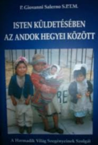 P. Giovanni Salerno S.P.T.M. - Isten k�ldet�s�ben az Andok hegyei k�z�tt