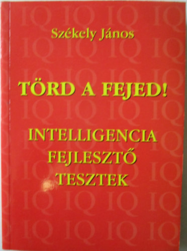 Szkely Jnos - Trd a fejed! (Intelligencia fejleszt tesztek)