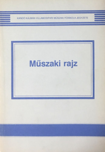 Dr. Ksa Csabn - Mszaki rajz (2. javtott kiads)