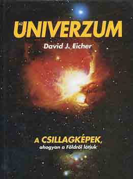 David J. Eicher - Az Univerzum - A csillagkpek, ahogyan a Fldrl ltjuk