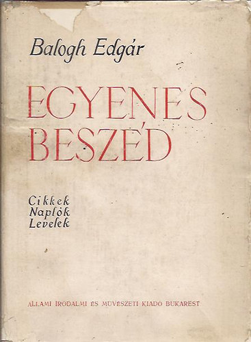 Balogh Edgr - Egyenes beszd (Cikkek, naplk, levelek)