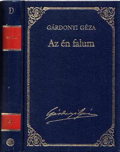 G�rdonyi G�za - Az �n falum - Gyermekkori eml�keim , A n�vtelen zseni (G�rdonyi G�za munk�i 4.)