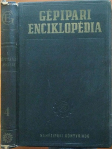 J. A. Csudakov (f�szerk.), I. A. Ogying (fel.szerk.) - G�pipari enciklop�dia 4. - A g�pgy�rt�s anyagai