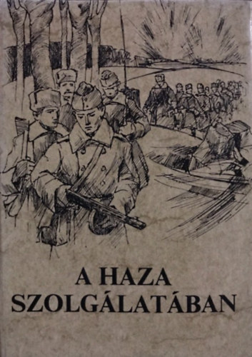 Szepesi Ferenc (szerk) - A haza szolg�lat�ban