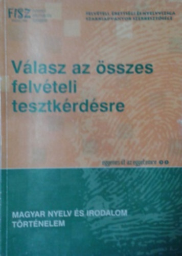 Vlasz az sszes felvteli tesztkrdsre - magyar nyelv s irodalom, trtnelem
