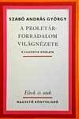 Szab Andrs Gyrgy - A proletrforradalom vilgnzete