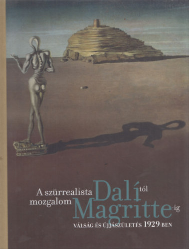 Didier Ottinger, Marie Sarr - A szrrealista mozgalom Daltl Magritte-ig - Vlsg s jjszlets 1929-ben