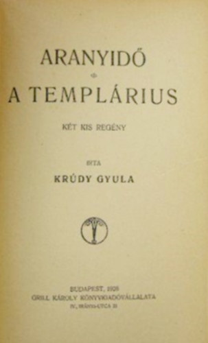Kr�dy Gyula - Aranyid�-A templ�rius