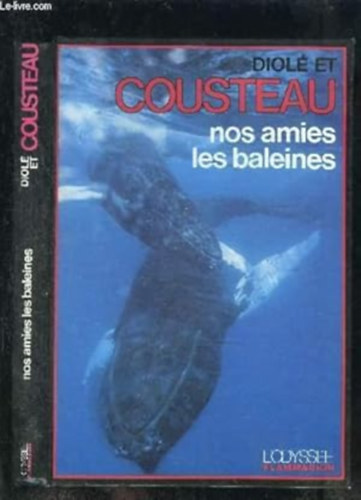 Jacques-Yves Cousteau-Philippe Diol� - Nos amies les baleines