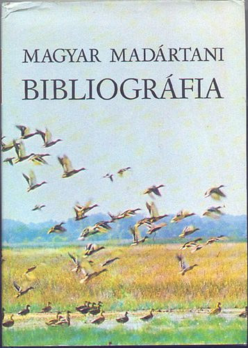 Rthy Zsigmond (szerk.), Papp Jzsef (sszegyjt.) - Magyar madrtani bibliogrfia (Bibliographia Ornithologica Hungarica)