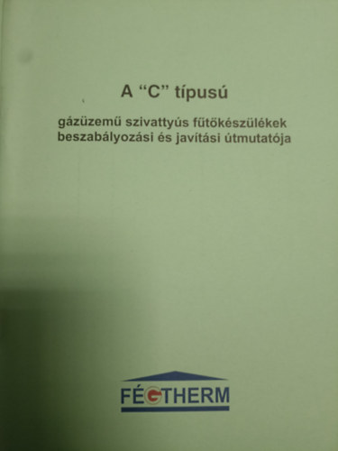A "C" típusú gázüzemű szivattyús fűtőkészülékek beszabályozási és javítási útmutatója