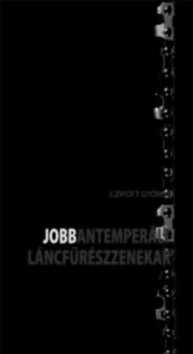Czipott Gy�rgy - Jobbantemper�lt l�ncf�r�szzenekar