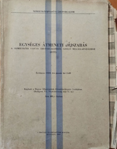 Egys�ges �tmeneti d�jszab�s a nemzetk�zi vas�ti �ruforgalomr�l sz�l� meg�llapod�shoz (ETT) - M�V