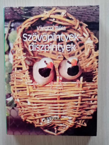Vargha Bla, Dr. Pesthy Gbor (szerk.), Kapocsy Gyrgy (fot), Dr. Gere Gza (lektor), Dr. Psztor Lajos (lektor) - Szvpintyek-dszpintyek - Kapocsy Gyrgy fotival (ltalnos jellemzk, Beszerzs, elhelyezs, gondozs, Tenyszts, Szvpinyfajok)