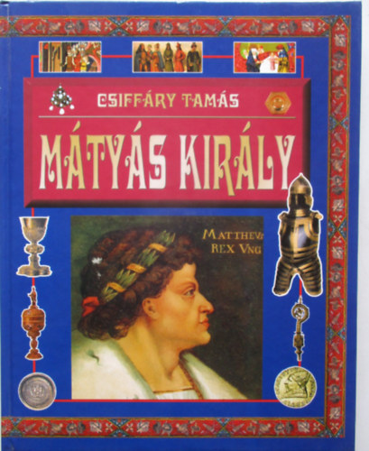 Csiff�ry Tam�s - M�ty�s kir�ly
