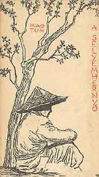 Mao Tun - A selyemhernyó