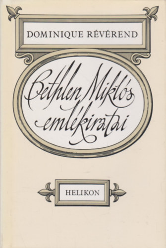 Dominique Révérend - Bethlen Miklós emlékiratai