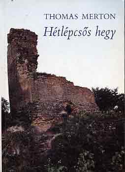 Thomas Merton - Hétlépcsős hegy
