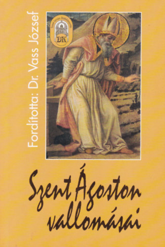 Dr. Vass József - Szent Ágoston vallomásai