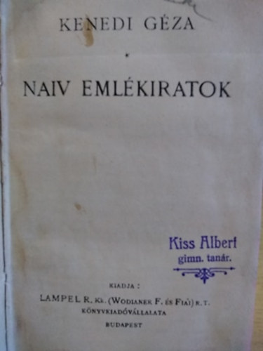 Szini Gyula, Szsz Kroly, Molnr Ferenc, Kenedi Gza, Brdy Sndor - Naiv emlkiratok + Elmlkedsek + Trilibi + Kpek Mikszth Klmn letbl + Sznsznk + Gyerekek
