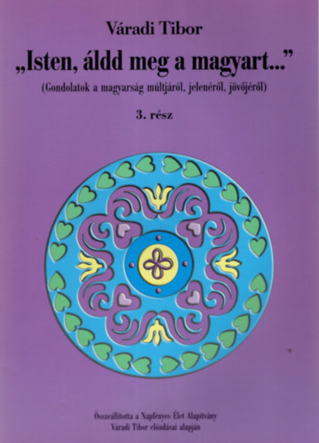 V�radi Tibor - " Isten , �ldd meg a magyart ! ..." 3. r�sz