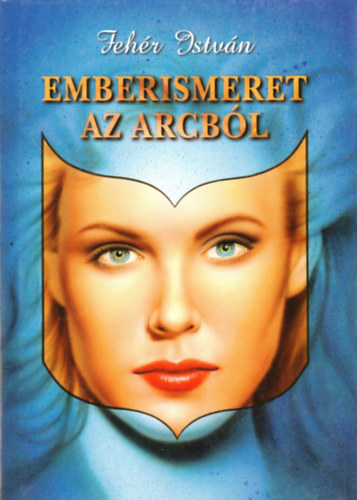 Fehr Istvn - Emberismeret az arcbl