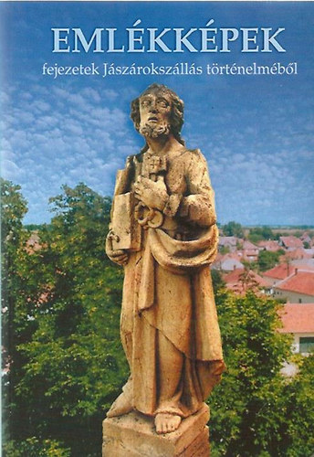 Tth Pl Pter (szerk.) - Emlkkpek. Fejezetek Jszrokszlls trtnelmbl