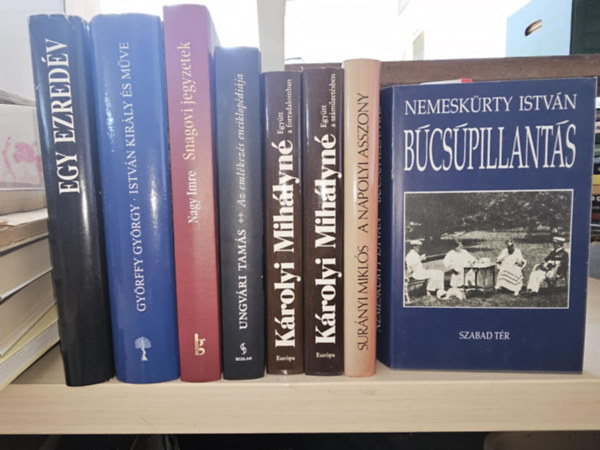 Gyrffy Gyrgy, Nagy Imre, Ungvri Tams, Krolyi Mihlyn, Surnyi Mikls, Nemeskrty Istvn - 8db magyar trtnelmi ktet, KNYVMENT AJNLAT: Egy ezredv+ Istvn kirly s mve+ Snagovi jegyzetek+ Az emlkezs enciklopdija+ Egytt a forradalomban - Egytt a szmzetsben+ A npolyi asszony+ Bcspillants