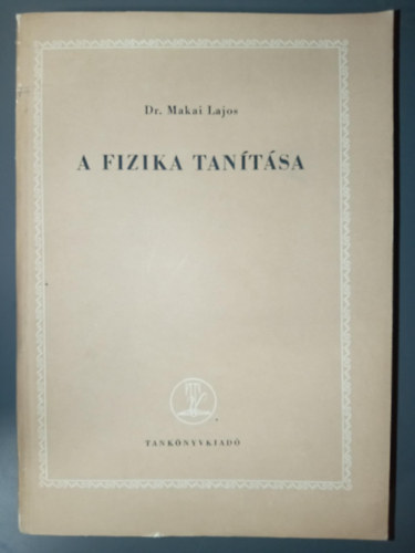 Makai Lajos dr., Dr. Makai Lajos - A fizika tantsa